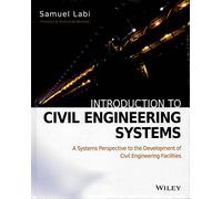 Introduction to Civil Engineering Systems: A Systems Perspective to the Development of Civil Engineering Facilities