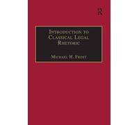 Introduction to Classical Legal Rhetoric: A Lost Heritage (Applied Legal Philosophy)