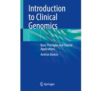 Introduction to Clinical Genomics : Basic Principles and Clinical Applications