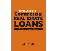 Introduction to Commercial Real Estate Loans: The Easy to Understand Basics