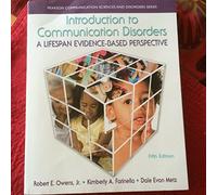 Introduction to Communication Disorders: A Lifespan Evidence-Based Perspective (Pearson Communication Sciences and Disorders)