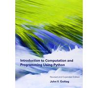 Introduction to Computation and Programming Using Python - Revised and Expanded Edition 2e