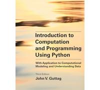 Introduction to Computation and Programming Using Python, third edition: With Application to Computational Modeling: With Application to Computational Modeling and Understanding Data