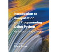 Introduction to Computation and Programming Using Python - with Application to Understanding Data 2e (The MIT Press)