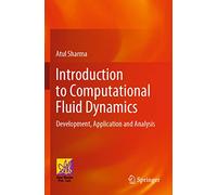 Introduction to Computational Fluid Dynamics: Development, Application and Analysis