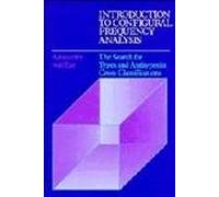 Introduction to Configural Frequency Analysis: The Search for Types and Antitypes in Cross-Classification (Environment and Behavior)