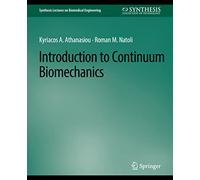 Introduction to Continuum Biomechanics (Synthesis Lectures on Biomedical Engineering)