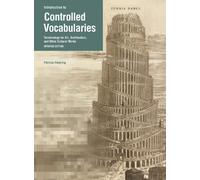 Introduction to Controlled Vocabularies: Terminology for Art, Architecture, and Other Cultural Works (Getty Publications -)