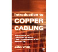 Introduction to Copper Cabling: Applications for Telecommunications, Data Communications and Networking