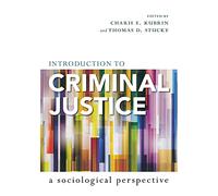Introduction to Criminal Justice: A Sociological Perspective