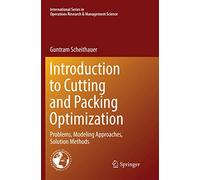 Introduction to Cutting and Packing Optimization: Problems, Modeling Approaches, Solution Methods: 263 (International Series in Operations Research & Management Science, 263)