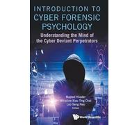 Introduction to Cyber Forensic Psychology: Understanding the Mind of the Cyber Deviant Perpetrators