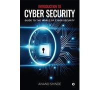Introduction to Cyber Security: Guide to the World of Cyber Security