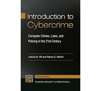 Introduction to Cybercrime: Computer Crimes, Laws, and Policing in the 21st Century (Praeger Security International Textbook)