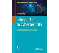 Introduction to Cybersecurity: A Multidisciplinary Challenge (Undergraduate Topics in Computer Science)