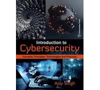 Introduction to Cybersecurity: Concepts, Principles, Technologies and Practices