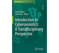 Introduction to Cybersemiotics: A Transdisciplinary Perspective: 21 (Biosemiotics, 21)