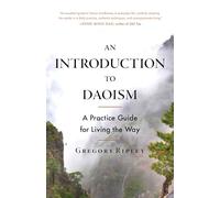 Introduction to Daoism, An: A Practice Guide for Living the Way