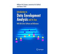 Introduction to Data Envelopment Analysis and Its Uses: With DEA-Solver Software and References
