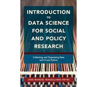 Introduction to Data Science for Social & Policy Research–Collecting & Organizing Data w/ R & Python