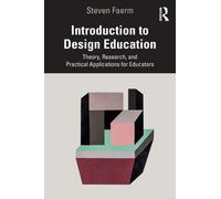 Introduction to Design Education : Theory, Research, and Practical Applications for Educators