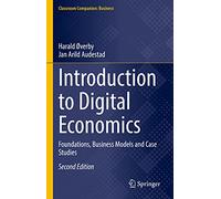 Introduction to Digital Economics: Foundations, Business Models and Case Studies (Classroom Companion: Business)