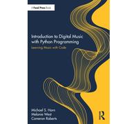 Introduction to Digital Music with Python Programming : Learning Music with Code