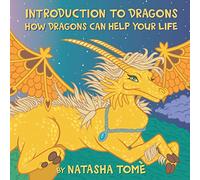 Introduction to Dragons: How Dragons Can Help Your Life