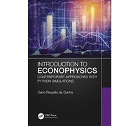 Introduction to Econophysics: Contemporary Approaches with Python Simulations