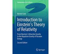 Introduction to Einstein’s Theory of Relativity: From Newton’s Attractive Gravity to the Repulsive Gravity of Vacuum Energy (Undergraduate Texts in Physics)