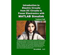Introduction to Electric Circuits from DC Circuits to Power Electronics with MATLAB Simulink