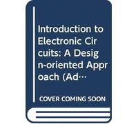 Introduction To Electronic Circuits: A Design-oriented Approach