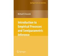 Introduction to Empirical Processes and Semiparametric Inference (Springer Series in Statistics)