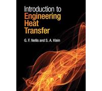 Introduction to Engineering Heat Transfer by Nellis & G. F. University of Wisconsin & MadisonKlein &