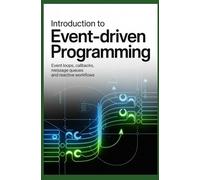 INTRODUCTION TO EVENT-DRIVEN PROGRAMMING: Event Loops Callbacks Message Queues and Reactive Workflows (Execution Models & Performance Engineering)