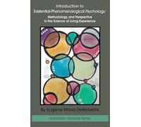 Introduction to Existential-Phenomenological Psychology: Methodology and Perspective in the Science of Living-Experience