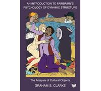 Introduction to Fairbairn’s Psychology of Dynamic Structure: The Analysis of Cultural Objects