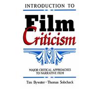 Introduction to Film Criticism: Major Critical Approaches to Narrative Film