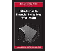 Introduction to Financial Derivatives with Python (Chapman and Hall/CRC Financial Mathematics Series)