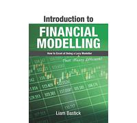 Introduction To Financial Modelling: How to Excel at Being a Lazy (That Means Efficient!) Modeller