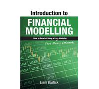 Introduction To Financial Modelling: How to Excel at Being a Lazy (That Means Efficient!) Modeller