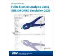 Introduction to Finite Element Analysis Using SOLIDWORKS Simulation 2023