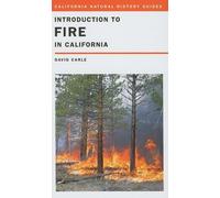 Introduction to Fire in California: 95 (California Natural History Guides)