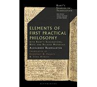 Introduction to First Philosophy (Kant's Sources in Translation): A Critical Translation with Kant's Reflections on Moral Philosophy