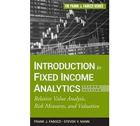 Introduction to Fixed Income Analytics: Relative Value Analysis, Risk Measures and Valuation (The Frank J. Fabozzi Series, 191)