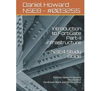 Introduction to FortiGate Part-II Infrastructure NSE4 Study Guide: Fortinet Network Security Introduction Hardcover Black and White Edition