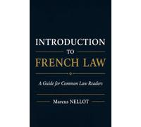 INTRODUCTION TO FRENCH LAW: A Guide for Common Law Readers