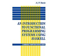 Introduction to Functional Programming Systems Using Haskell: 27 (Cambridge Computer Science Texts, Series Number 27)