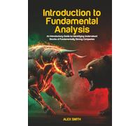 Introduction to Fundamental Analysis: An Introductory Guide to Identifying Undervalued Stocks of Fundamentally Strong Companies
