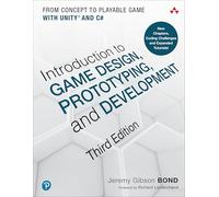 Introduction to Game Design, Prototyping, and Development: From Concept to Playable Game with Unity and C#